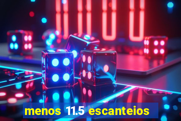 menos 11.5 escanteios